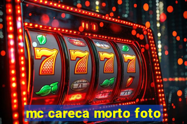 mc careca morto foto